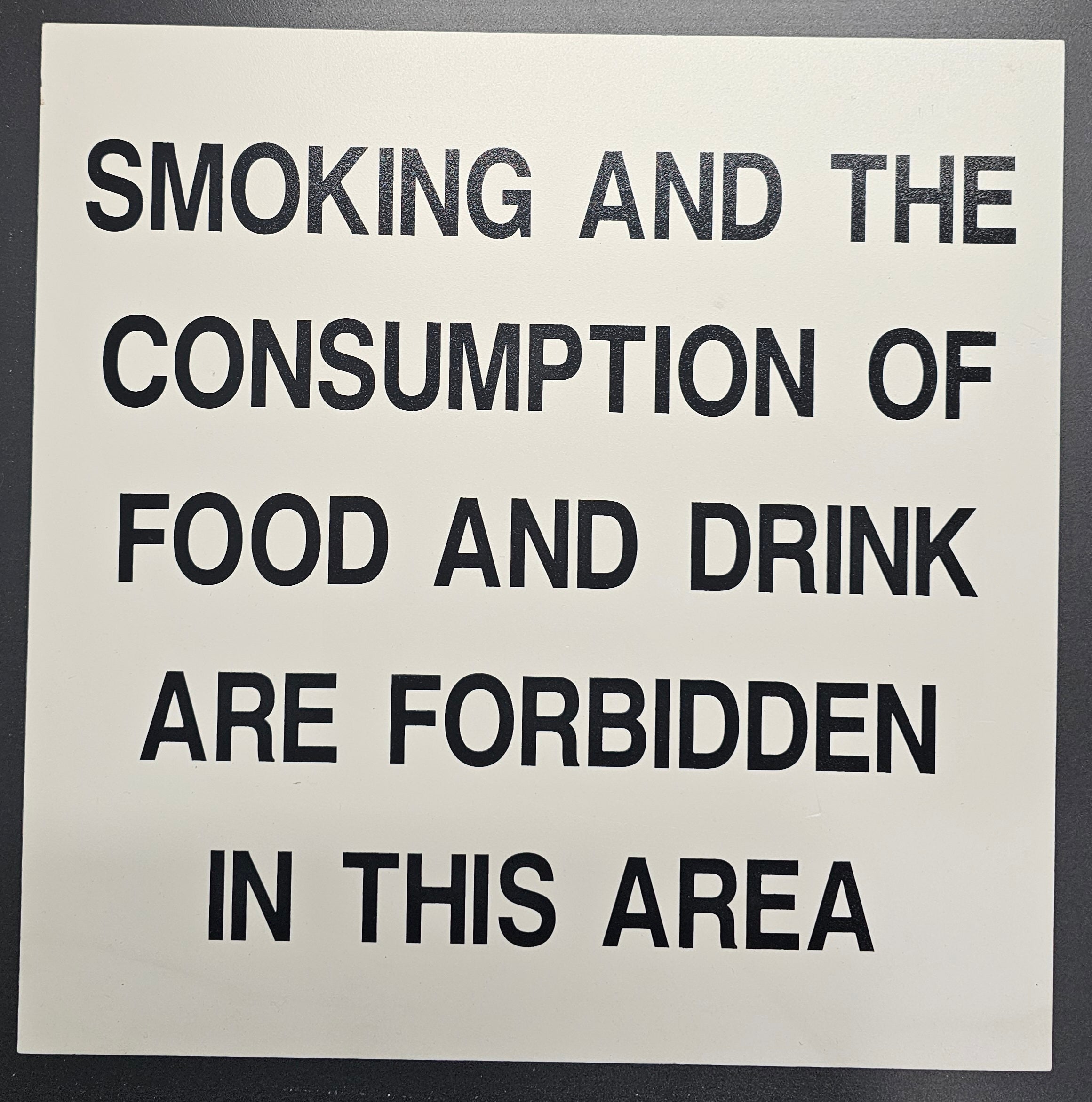 10. SMOKING AND THE CONSUMPTION OF FOOD DRINK ARE FORBIDDEN  IN THIS AREA (PVC BOARD)