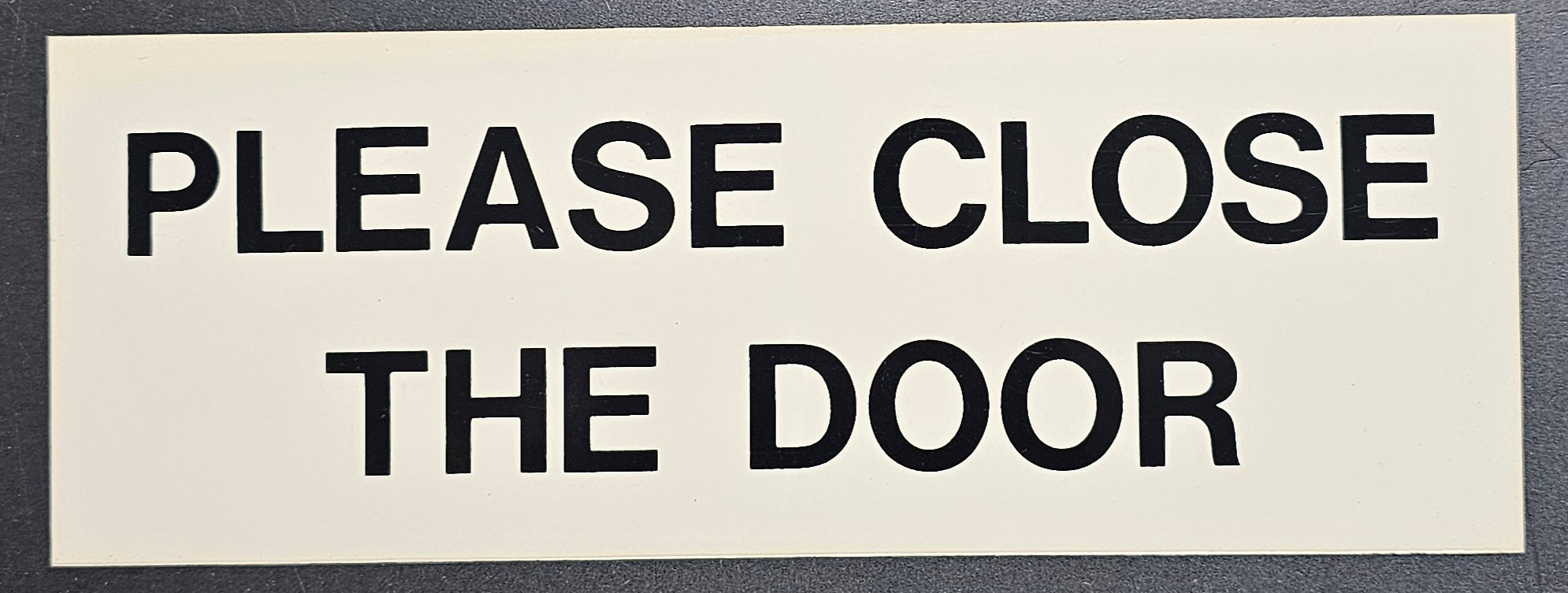 199. PLEASE CLOSE THE DOOR (ACRYLIC)