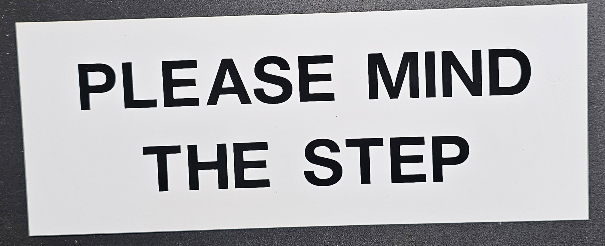 202. PLEASE MIND THE STEP (ACRYLIC)
