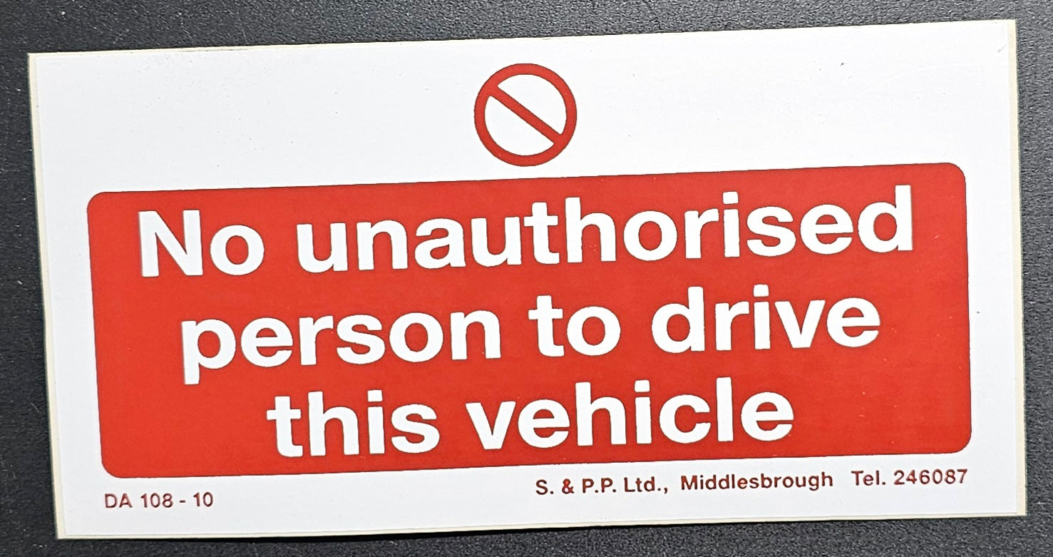 227. NO UNAUTHORISED PERSON TO DRIVE THIS VEHICLE (STICKER)